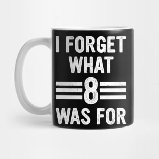 I forget what eight was for - Violent femmes kiss off Funny saying Mug